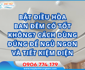 Bật điều hòa ban đêm có tốt không? Cách dùng đúng để ngủ ngon và tiết kiệm điện