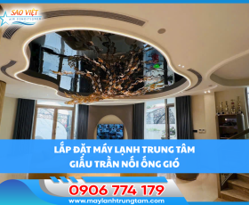 Lắp đặt máy lạnh trung tâm giấu trần nối ống gió