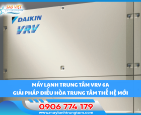 MÁY LẠNH TRUNG TÂM VRV 6A - GIẢI PHÁP ĐIỀU HÒA TRUNG TÂM THẾ HỆ MỚI