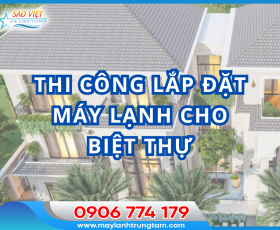 Thi công lắp đặt máy lạnh cho biệt thự