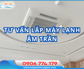 Tư vấn lắp máy lạnh âm trần
