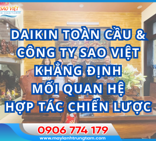 Daikin Toàn Cầu Ghé Thăm Sao Việt - Khẳng Định Vị Thế Hợp Tác Trong Lĩnh Vực Máy Lạnh Trung Tâm VRV