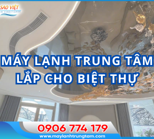 MÁY LẠNH TRUNG TÂM LẮP CHO BIỆT THỰ