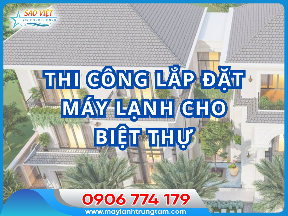 thi công hệ thống lạnh cho villa chuyên nghiệp