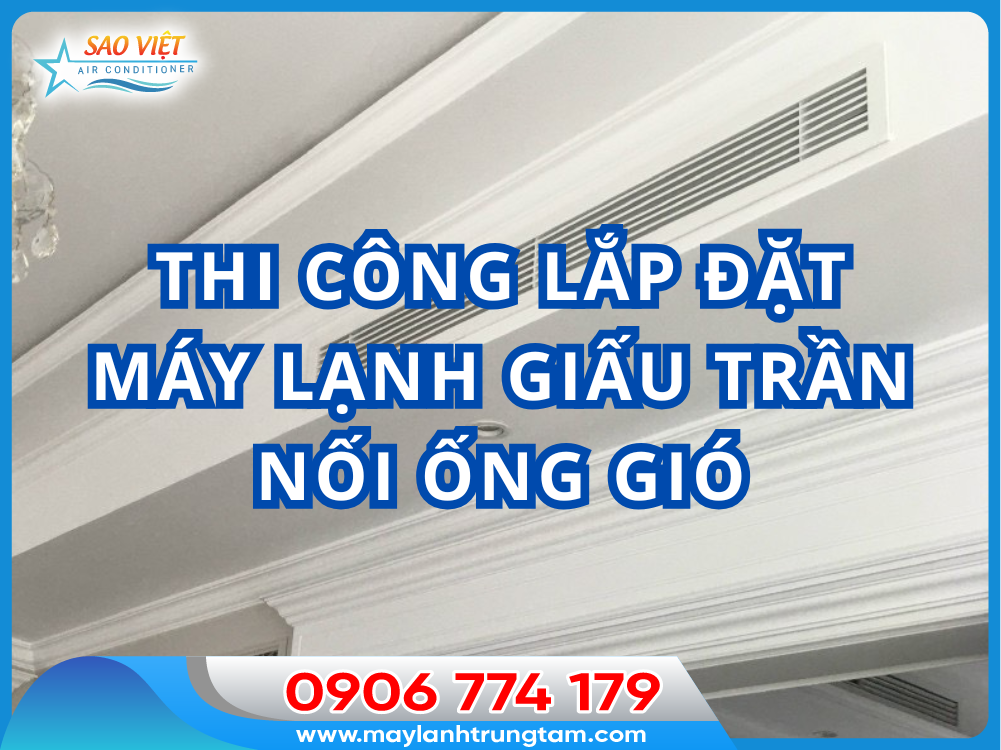 thi công lắp đặt hệ thống máy lạnh giấu trần nối ống gió