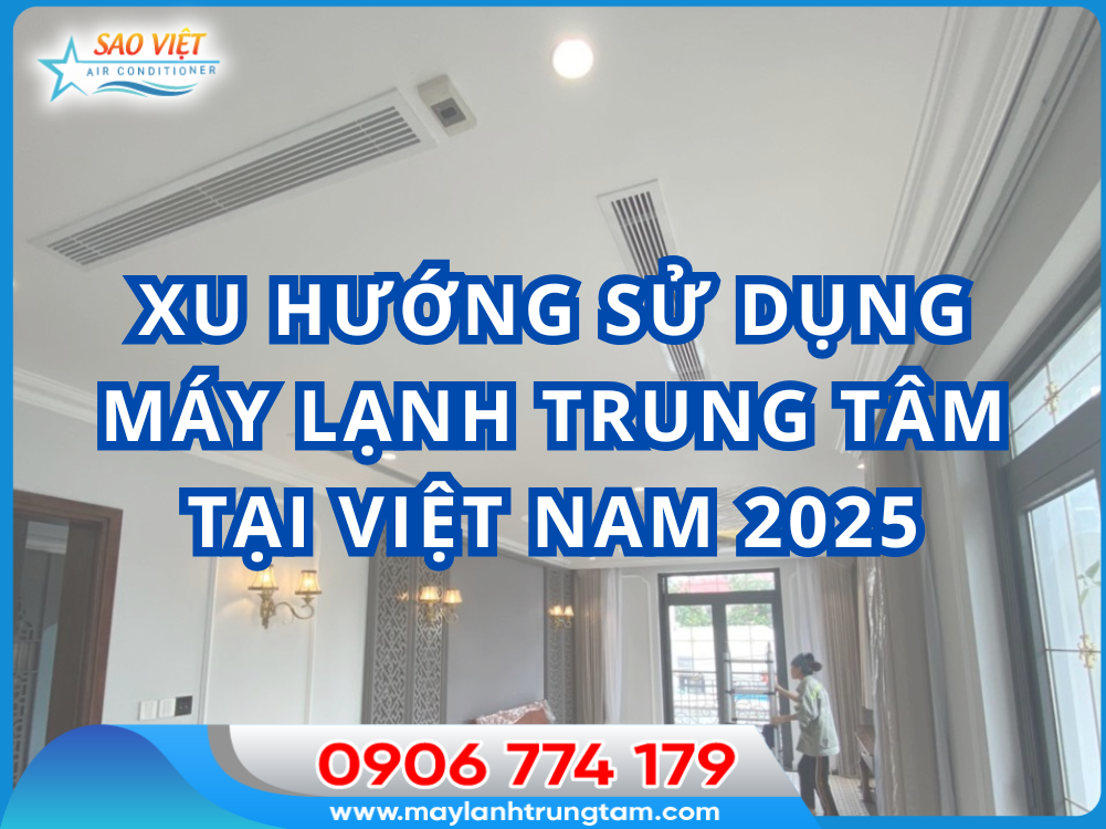 Xu hướng sử dụng máy lạnh trung tâm tại TPHCM 2025